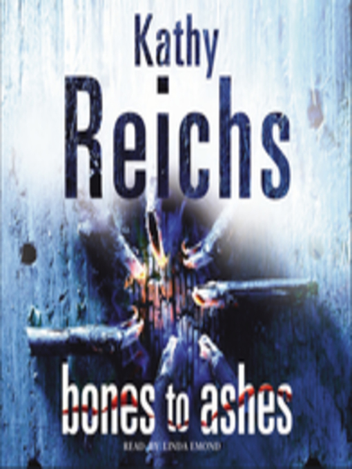 Title details for Bones to Ashes by Kathy Reichs - Available